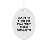 Funny Postmaster Gifts - Oval Ornament Quotes for Friends, Family, Coworkers, I Can't Fix Stupid But I'm A Fairly Decent Postmaster - Image 1